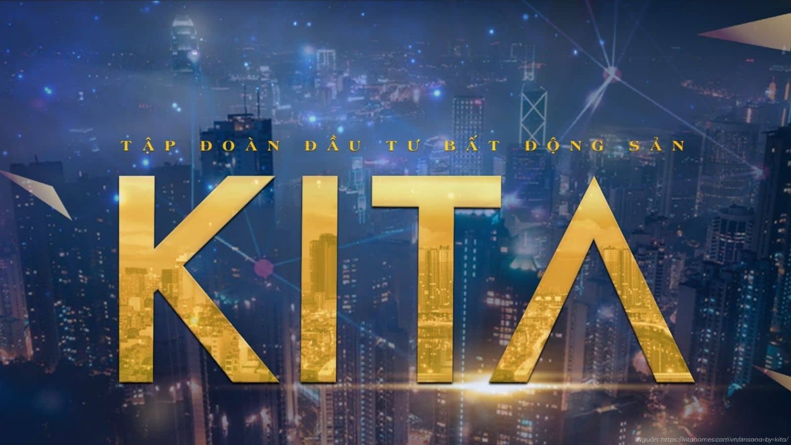 Giới thiệu Tập đoàn Kita Group - Chủ đầu tư uy tín đứng sau dự án căn hộ Ansana by Kita